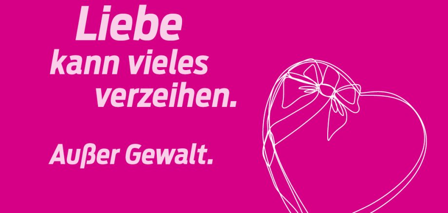 Liebe kann vieles verzeihen. Außer Gewalt. Pinkes Plakat mit Herz: Liebe kann vieles verzeihen. Außer Gewalt.