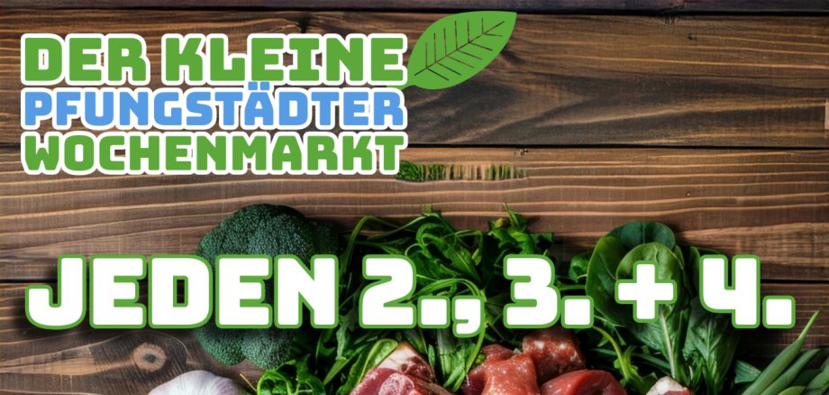 Veranstaltungsplakat des kleinen Pfungstädter Wochenmarkts - immer am 2., 3. + 4. Dienstag im Monat von 9-12 Uhr